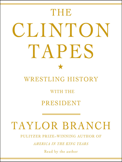 Title details for The Clinton Tapes by Taylor Branch - Available